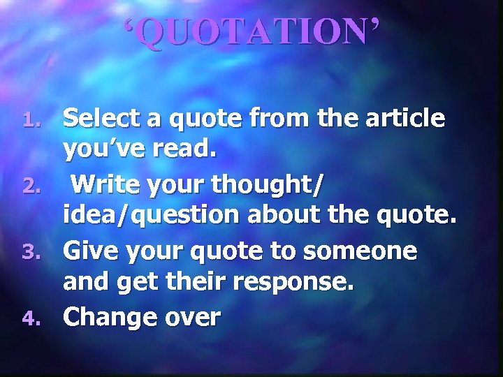‘QUOTATION’ 1. 2. 3. 4. Select a quote from the article you’ve read. Write