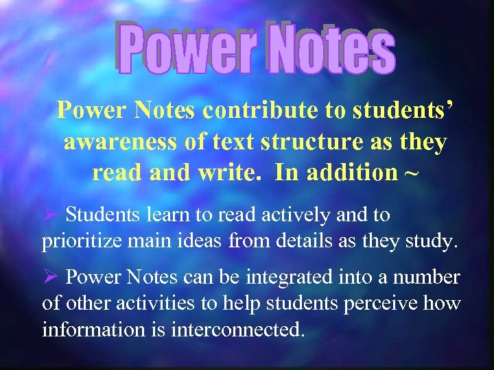Power Notes contribute to students’ awareness of text structure as they read and write.