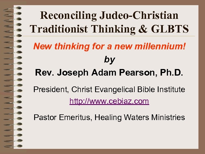 Reconciling Judeo-Christian Traditionist Thinking & GLBTS New thinking for a new millennium! by Rev.