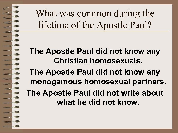 What was common during the lifetime of the Apostle Paul? The Apostle Paul did