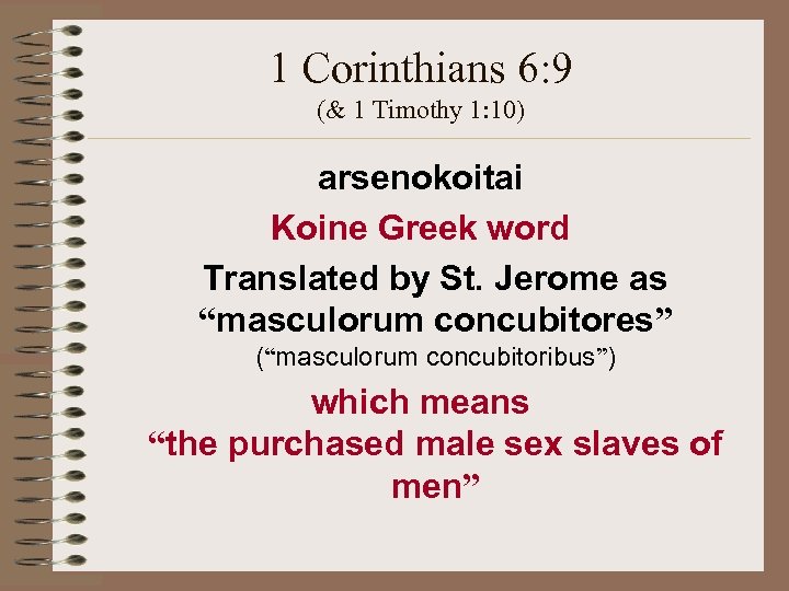 1 Corinthians 6: 9 (& 1 Timothy 1: 10) arsenokoitai Koine Greek word Translated