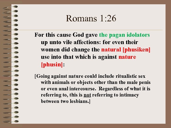 Romans 1: 26 For this cause God gave the pagan idolators up unto vile