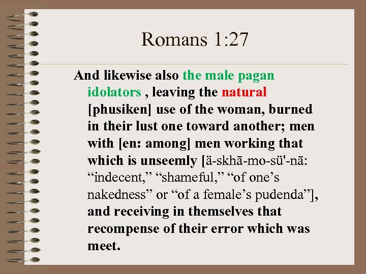 Romans 1: 27 And likewise also the male pagan idolators , leaving the natural