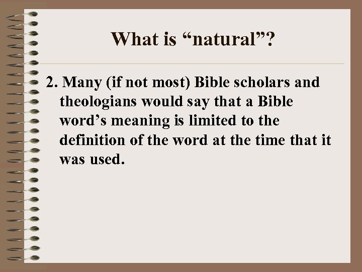 What is “natural”? 2. Many (if not most) Bible scholars and theologians would say