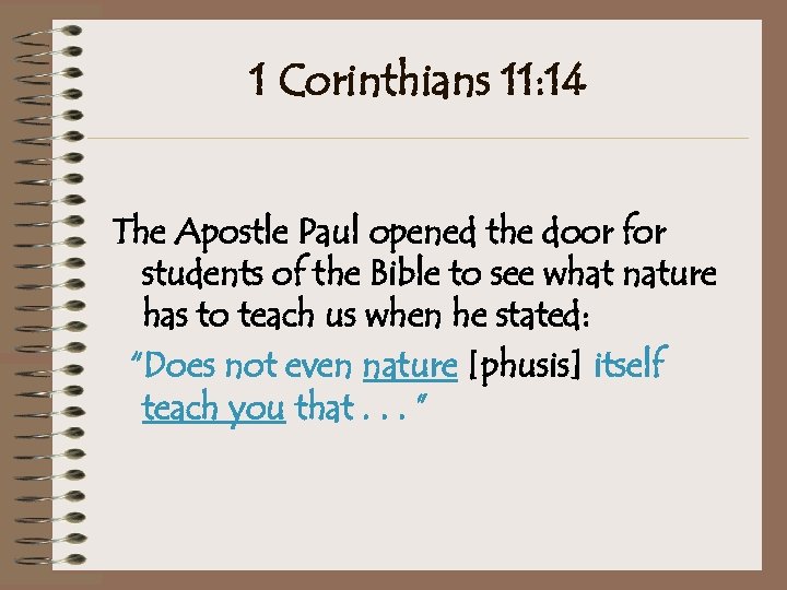 1 Corinthians 11: 14 The Apostle Paul opened the door for students of the