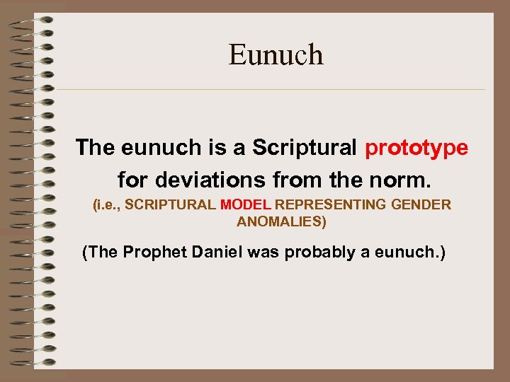 Eunuch The eunuch is a Scriptural prototype for deviations from the norm. (i. e.