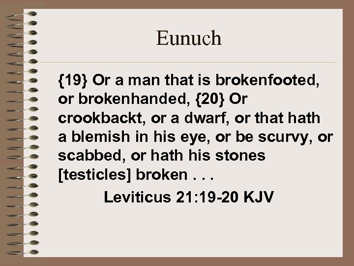 Eunuch {19} Or a man that is brokenfooted, or brokenhanded, {20} Or crookbackt, or