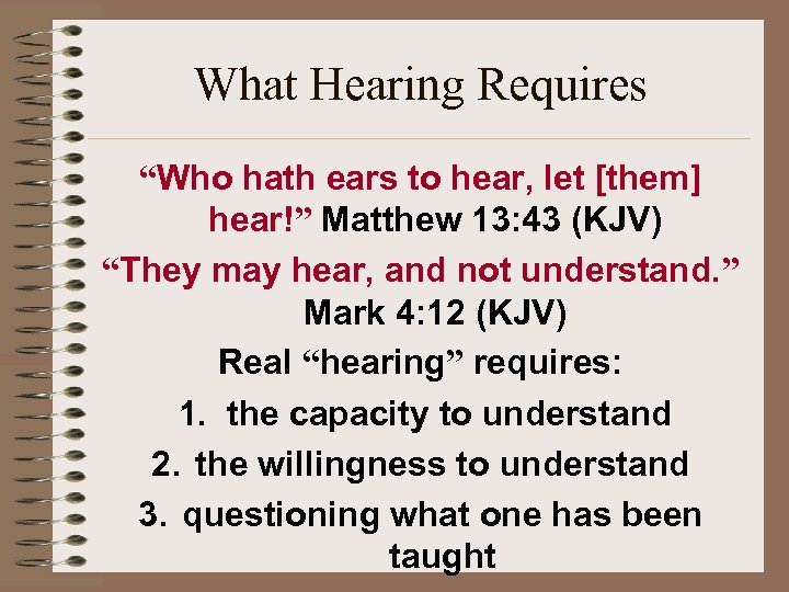 What Hearing Requires “Who hath ears to hear, let [them] hear!” Matthew 13: 43