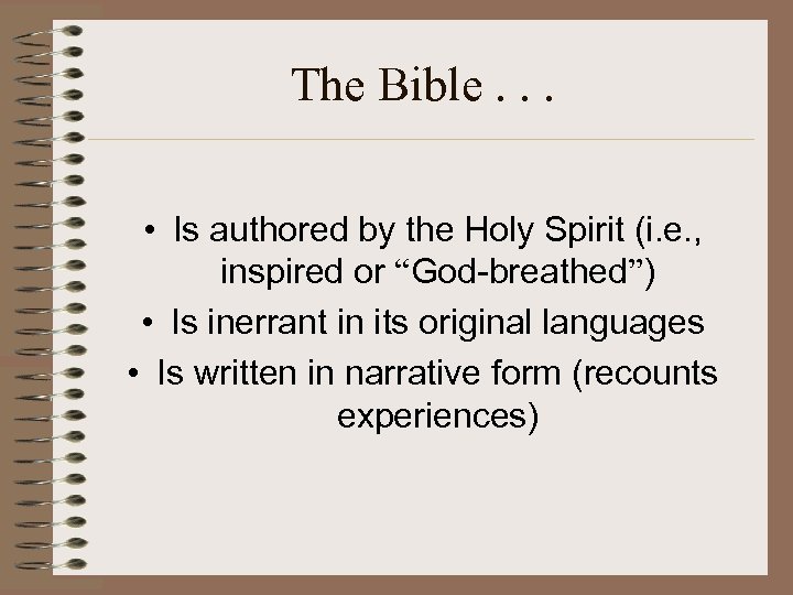 The Bible. . . • Is authored by the Holy Spirit (i. e. ,