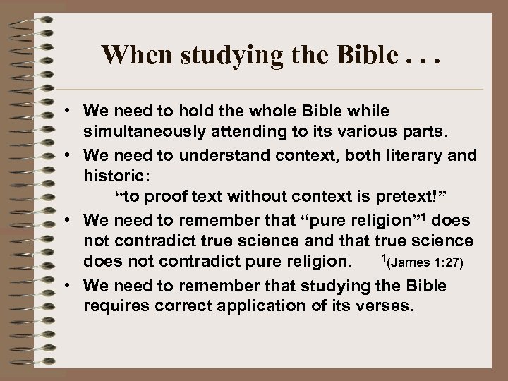 When studying the Bible. . . • We need to hold the whole Bible