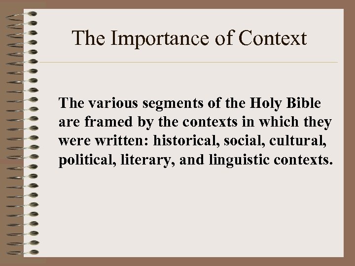 The Importance of Context The various segments of the Holy Bible are framed by