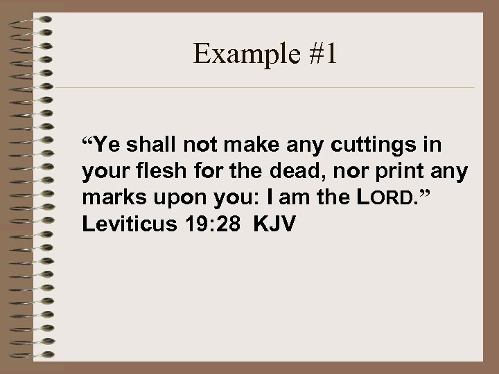 Example #1 “Ye shall not make any cuttings in your flesh for the dead,