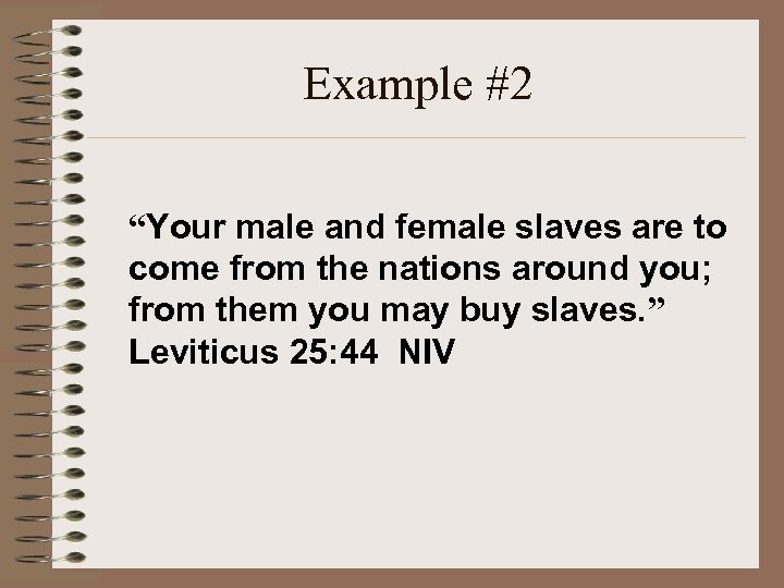 Example #2 “Your male and female slaves are to come from the nations around