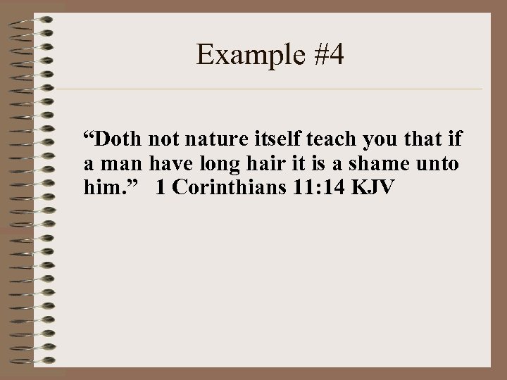 Example #4 “Doth not nature itself teach you that if a man have long