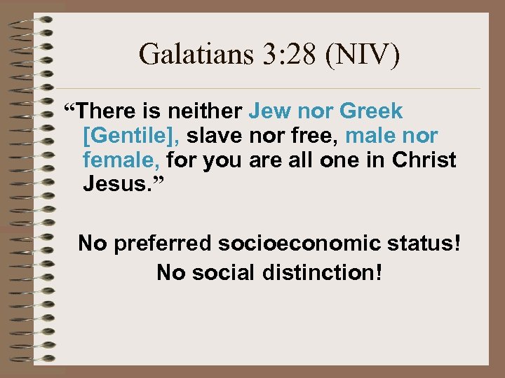 Galatians 3: 28 (NIV) “There is neither Jew nor Greek [Gentile], slave nor free,