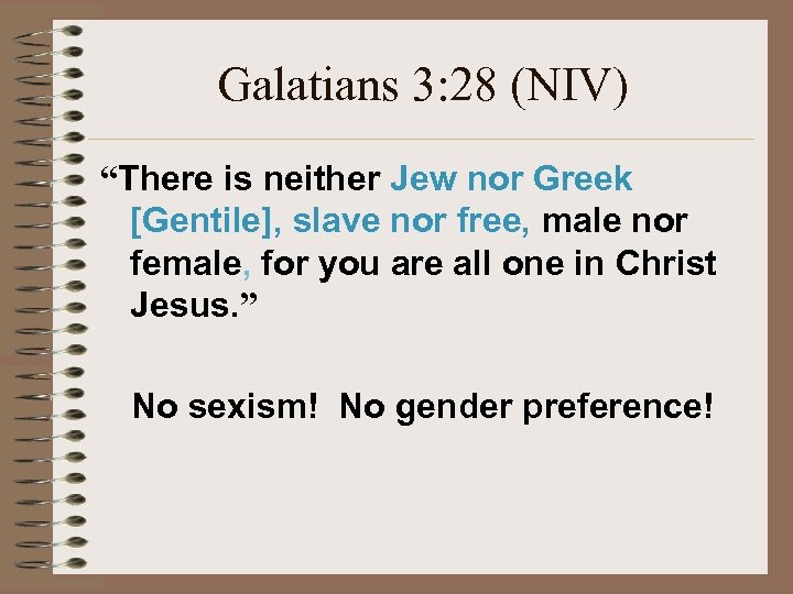 Galatians 3: 28 (NIV) “There is neither Jew nor Greek [Gentile], slave nor free,