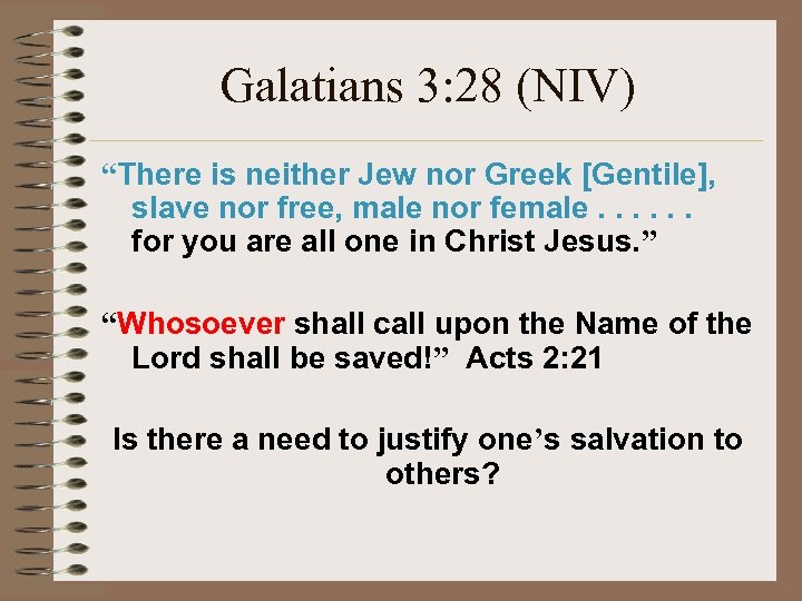 Galatians 3: 28 (NIV) “There is neither Jew nor Greek [Gentile], slave nor free,