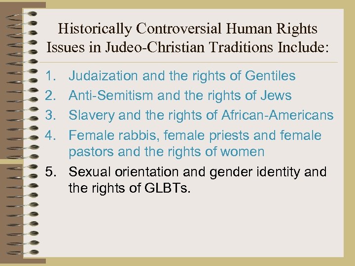 Historically Controversial Human Rights Issues in Judeo-Christian Traditions Include: 1. 2. 3. 4. Judaization