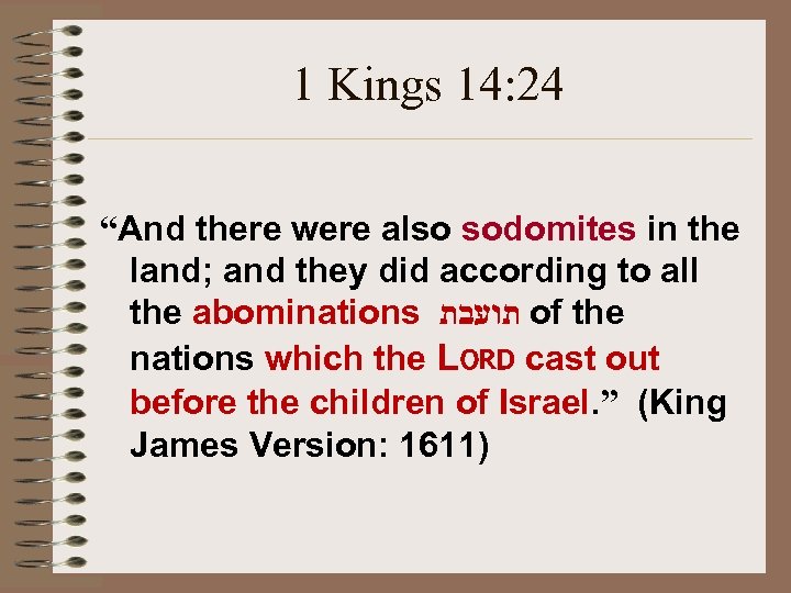 1 Kings 14: 24 “And there were also sodomites in the land; and they