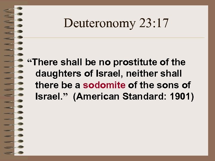 Deuteronomy 23: 17 “There shall be no prostitute of the daughters of Israel, neither