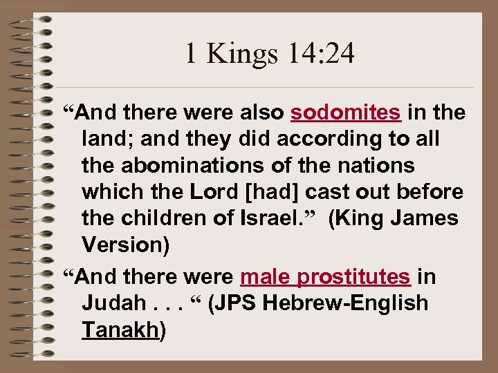 1 Kings 14: 24 “And there were also sodomites in the land; and they