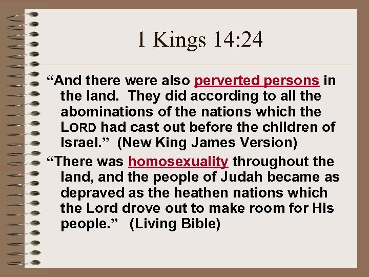 1 Kings 14: 24 “And there were also perverted persons in the land. They