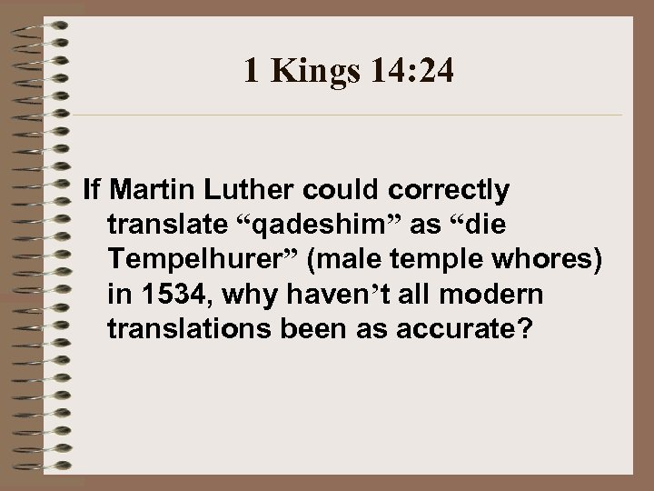 1 Kings 14: 24 If Martin Luther could correctly translate “qadeshim” as “die Tempelhurer”