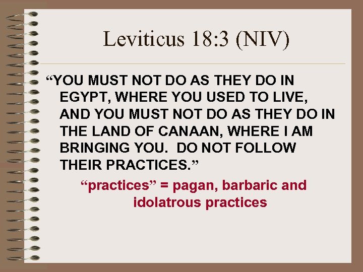 Leviticus 18: 3 (NIV) “YOU MUST NOT DO AS THEY DO IN EGYPT, WHERE