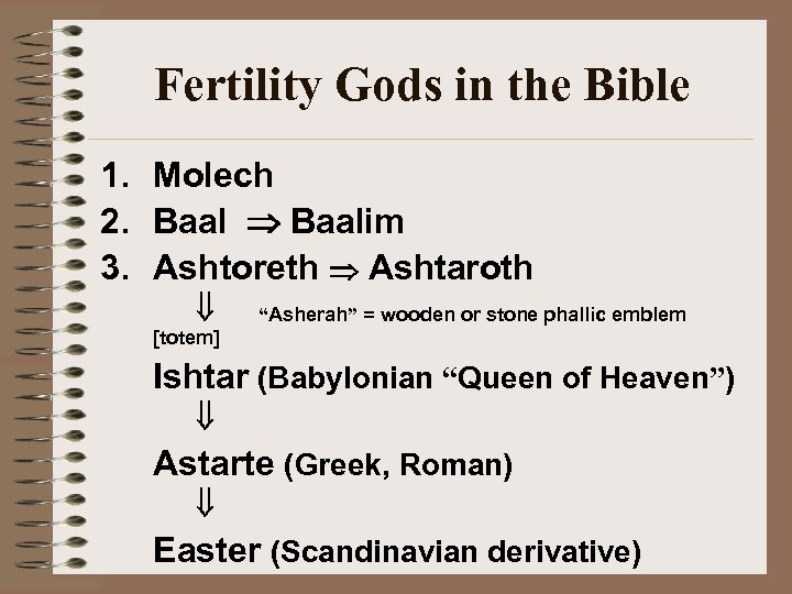 Fertility Gods in the Bible 1. Molech 2. Baalim 3. Ashtoreth Ashtaroth “Asherah” =