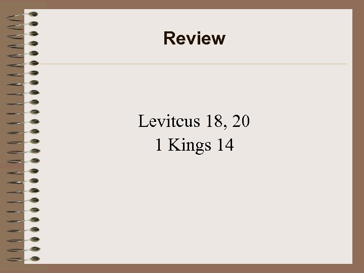 Review Levitcus 18, 20 1 Kings 14 