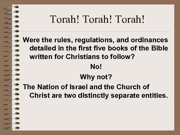 Torah! Were the rules, regulations, and ordinances detailed in the first five books of