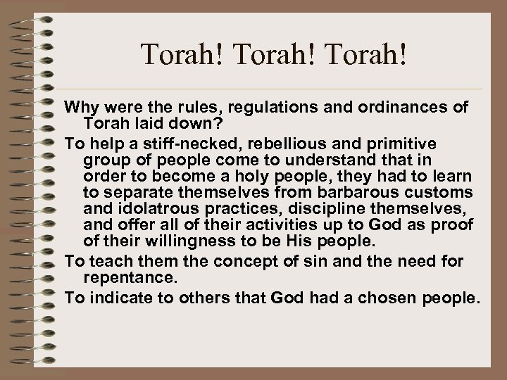 Torah! Why were the rules, regulations and ordinances of Torah laid down? To help