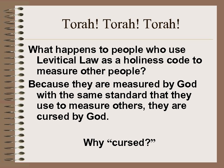 Torah! What happens to people who use Levitical Law as a holiness code to