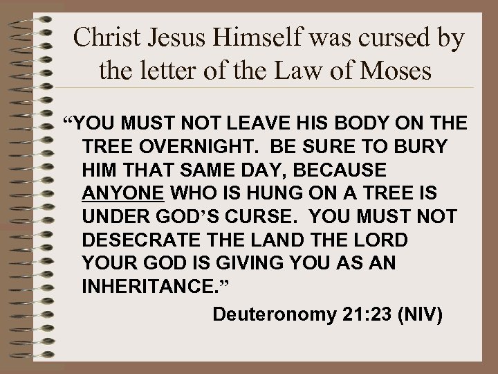 Christ Jesus Himself was cursed by the letter of the Law of Moses “YOU