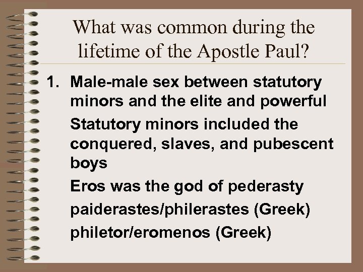 What was common during the lifetime of the Apostle Paul? 1. Male-male sex between