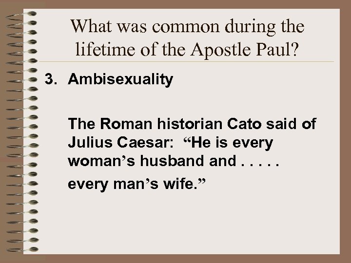 What was common during the lifetime of the Apostle Paul? 3. Ambisexuality The Roman