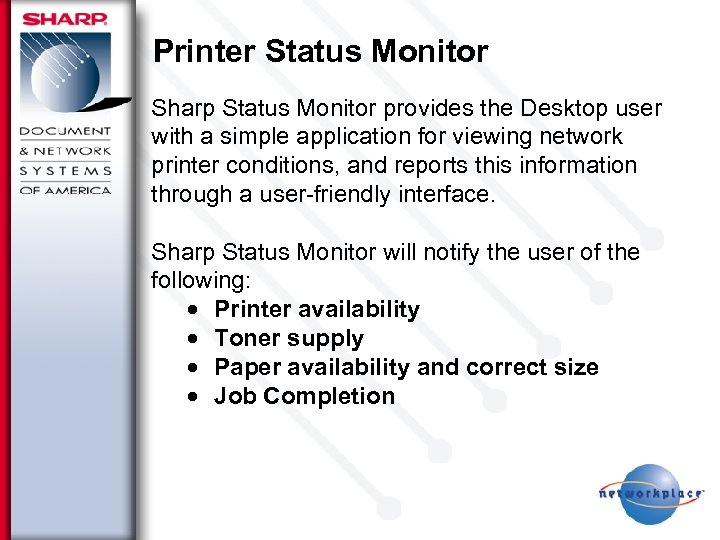 Printer Status Monitor Sharp Status Monitor provides the Desktop user with a simple application