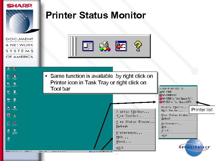 Printer Status Monitor • Same function is available by right click on Printer icon