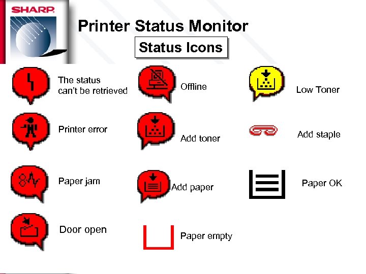 Printer Status Monitor Status Icons The status can’t be retrieved Printer error Paper jam