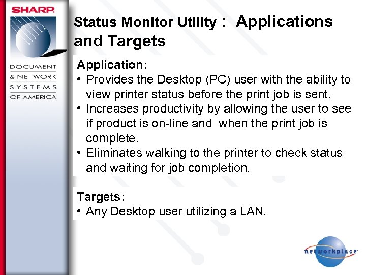 Status Monitor Utility : Applications and Targets Application: • Provides the Desktop (PC) user