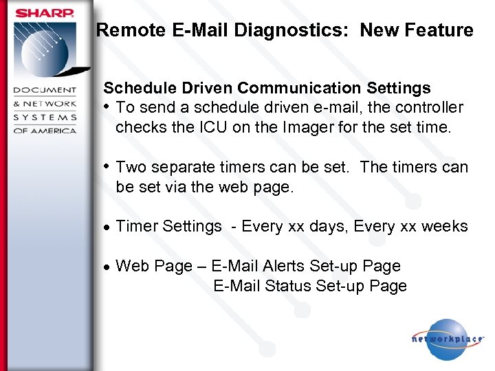 Remote E-Mail Diagnostics: New Feature Schedule Driven Communication Settings • To send a schedule