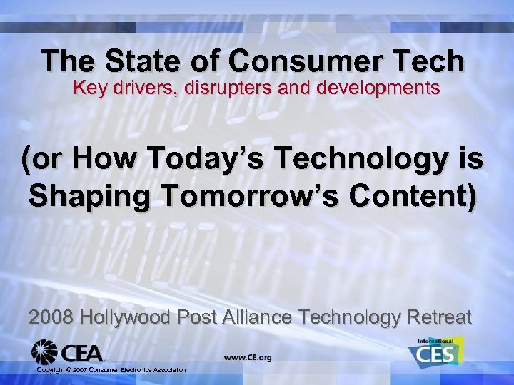 The State of Consumer Tech Key drivers, disrupters and developments (or How Today’s Technology