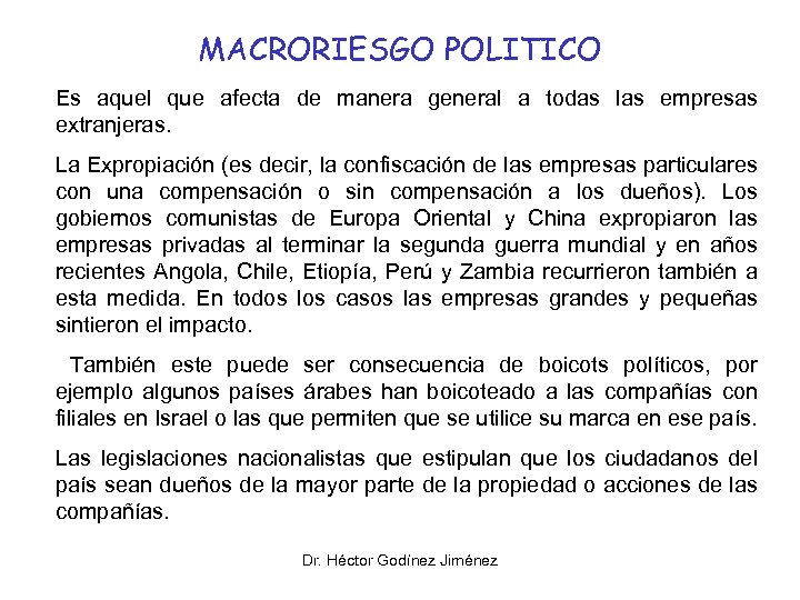 MACRORIESGO POLITICO Es aquel que afecta de manera general a todas las empresas extranjeras.