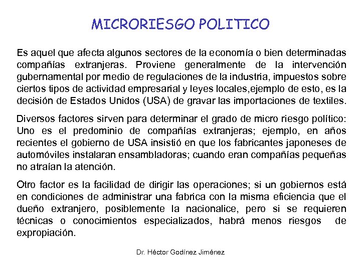 MICRORIESGO POLITICO Es aquel que afecta algunos sectores de la economía o bien determinadas