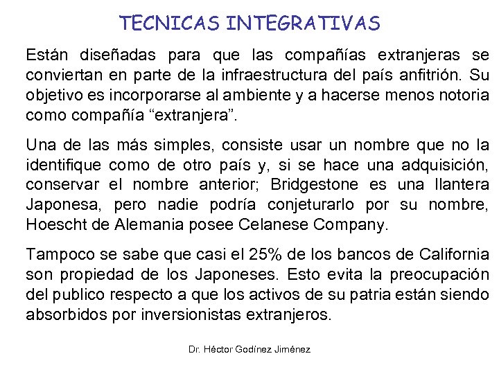 TECNICAS INTEGRATIVAS Están diseñadas para que las compañías extranjeras se conviertan en parte de