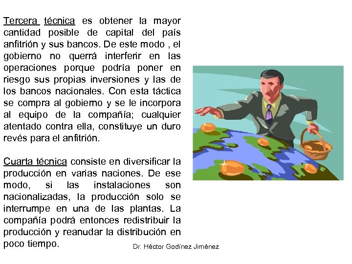 Tercera técnica es obtener la mayor cantidad posible de capital del país anfitrión y