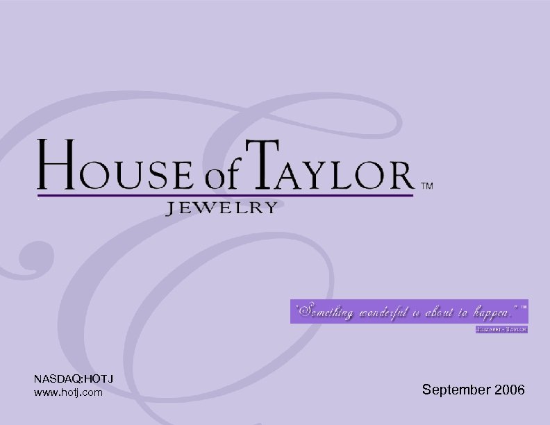 NASDAQ: HOTJ www. hotj. com September 2006 