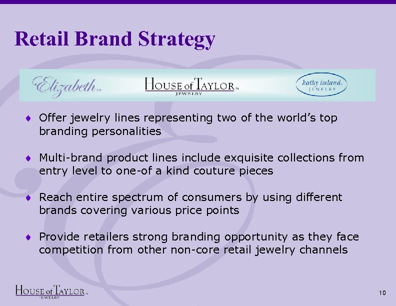 Retail Brand Strategy ¨ Offer jewelry lines representing two of the world’s top branding