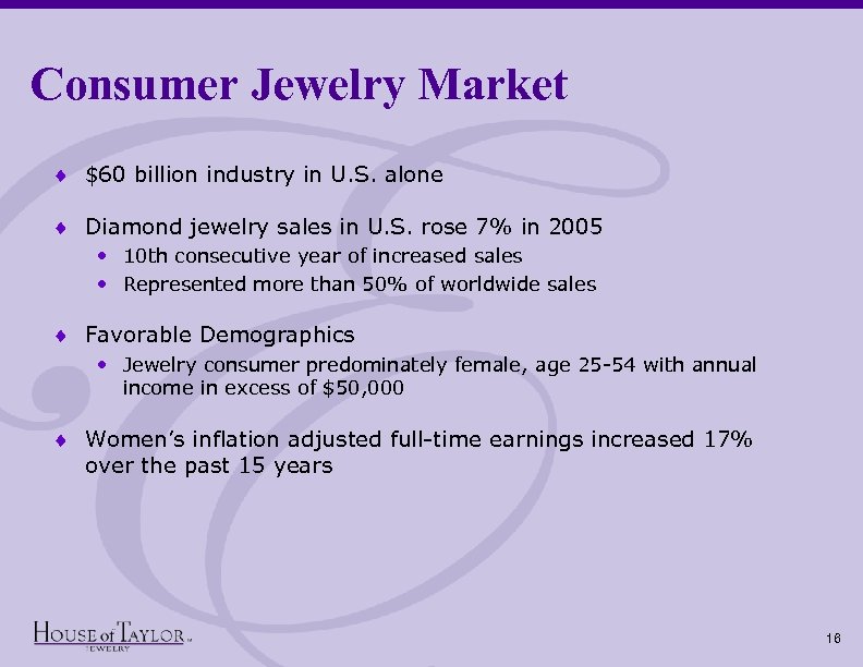 Consumer Jewelry Market ¨ $60 billion industry in U. S. alone ¨ Diamond jewelry