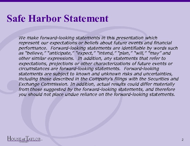 Safe Harbor Statement We make forward-looking statements in this presentation which represent our expectations